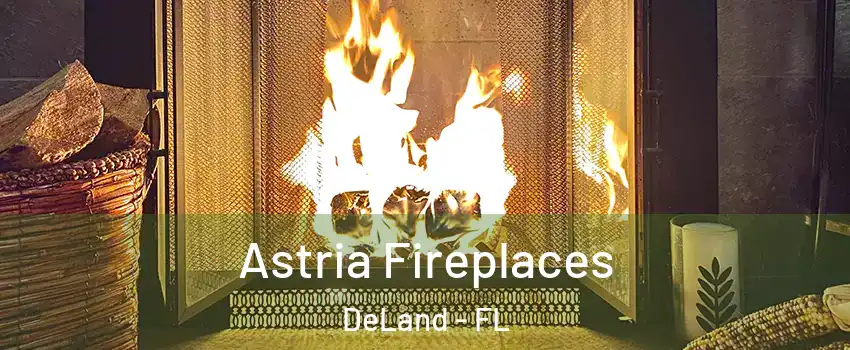  Astria Fireplaces DeLand - FL