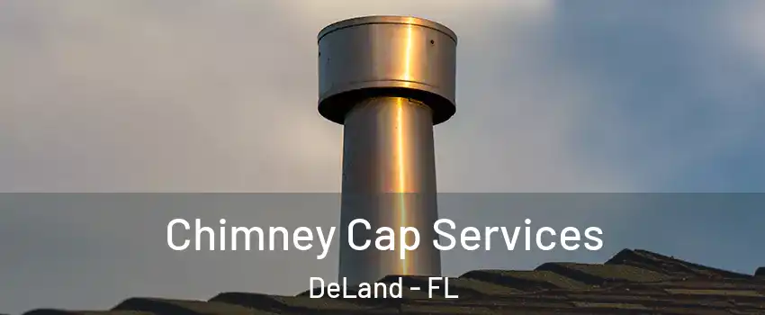  Chimney Cap Services DeLand - FL
