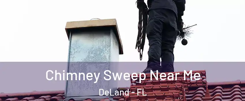  Chimney Sweep Near Me DeLand - FL