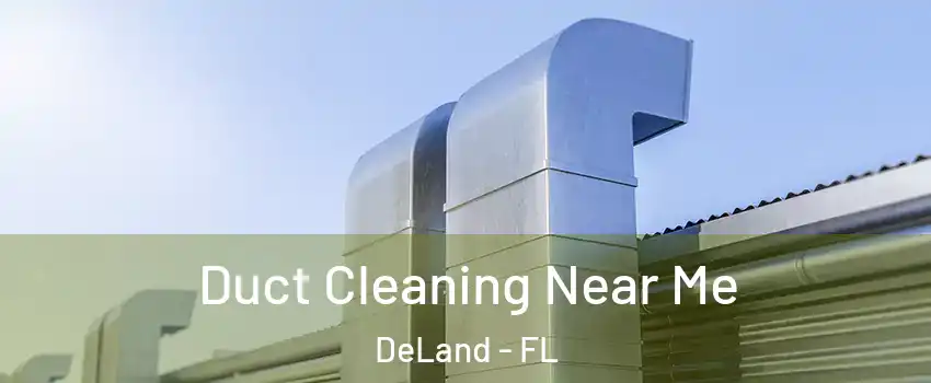  Duct Cleaning Near Me DeLand - FL