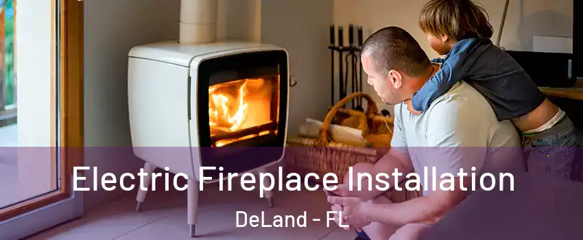  Electric Fireplace Installation DeLand - FL