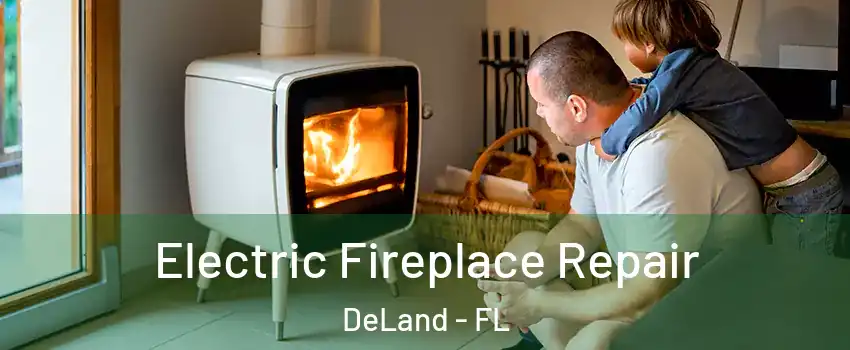  Electric Fireplace Repair DeLand - FL