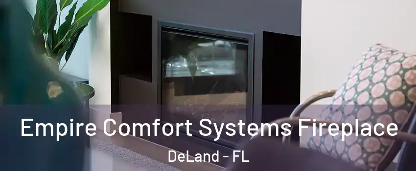  Empire Comfort Systems Fireplace DeLand - FL