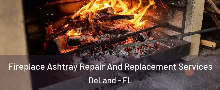  Fireplace Ashtray Repair And Replacement Services DeLand - FL