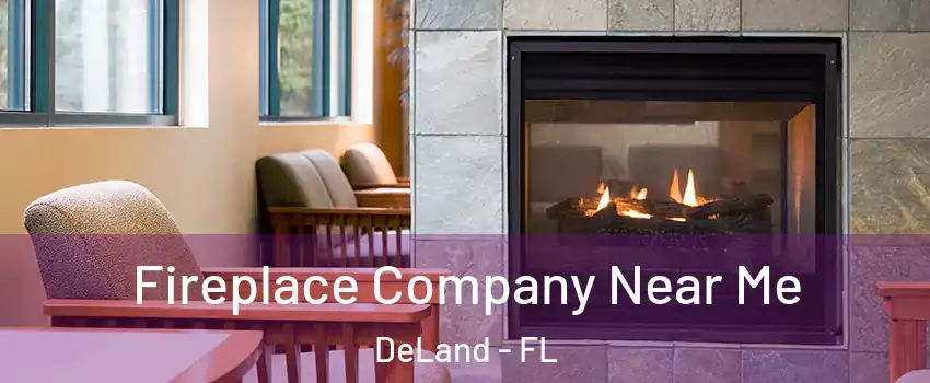  Fireplace Company Near Me DeLand - FL
