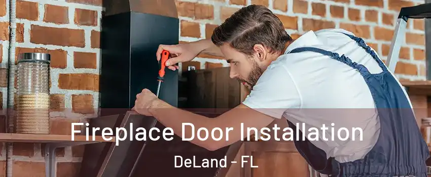  Fireplace Door Installation DeLand - FL