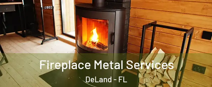 Fireplace Metal Services DeLand - FL