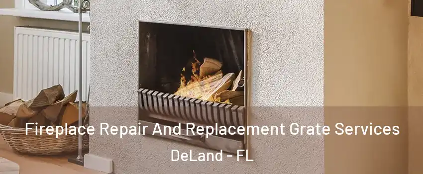  Fireplace Repair And Replacement Grate Services DeLand - FL