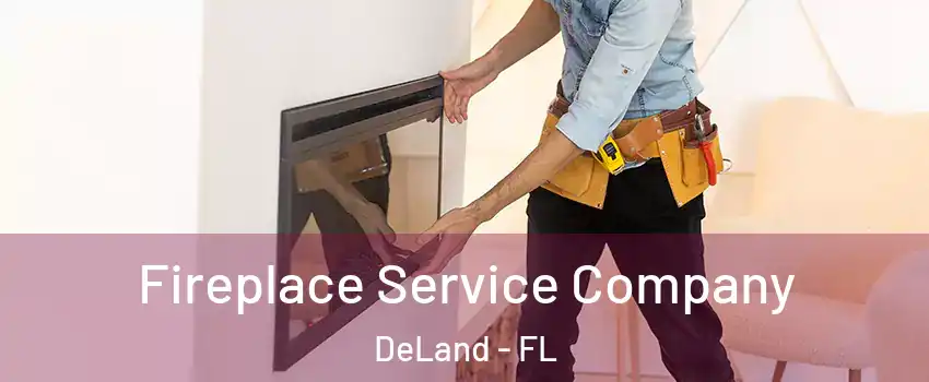  Fireplace Service Company DeLand - FL