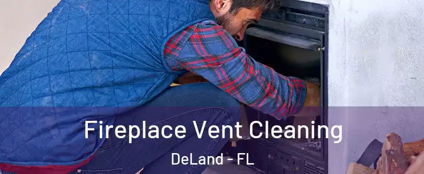  Fireplace Vent Cleaning DeLand - FL