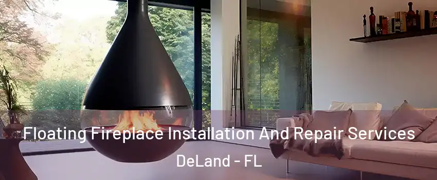  Floating Fireplace Installation And Repair Services DeLand - FL