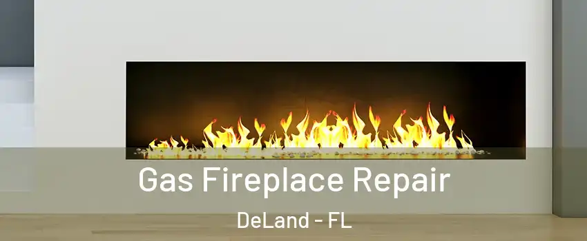  Gas Fireplace Repair DeLand - FL