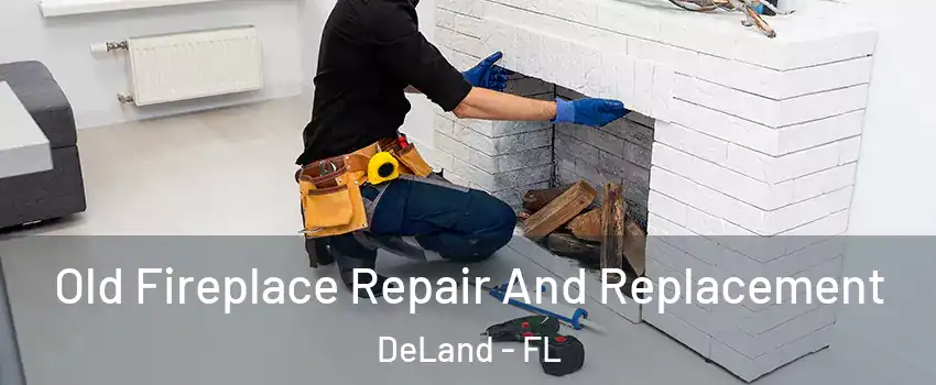  Old Fireplace Repair And Replacement DeLand - FL