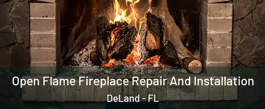  Open Flame Fireplace Repair And Installation DeLand - FL