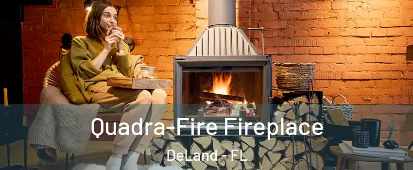  Quadra-Fire Fireplace DeLand - FL