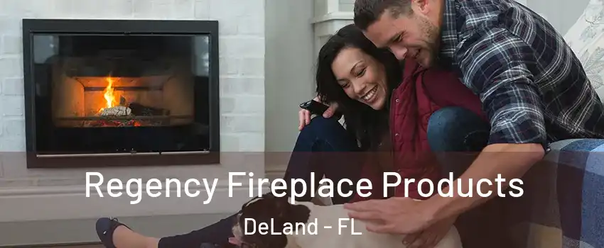  Regency Fireplace Products DeLand - FL