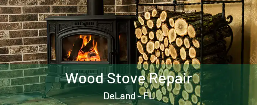  Wood Stove Repair DeLand - FL